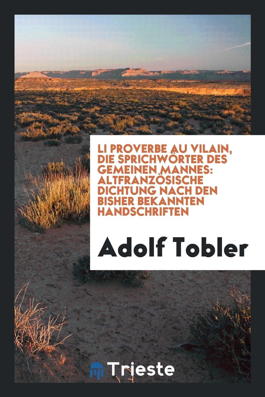 Li Proverbe Au Vilain, Die Sprichw rter Des Gemeinen Mannes: Altfranz sische Dichtung Nach Den Bisher Bekannten Handschriften Social Sciences