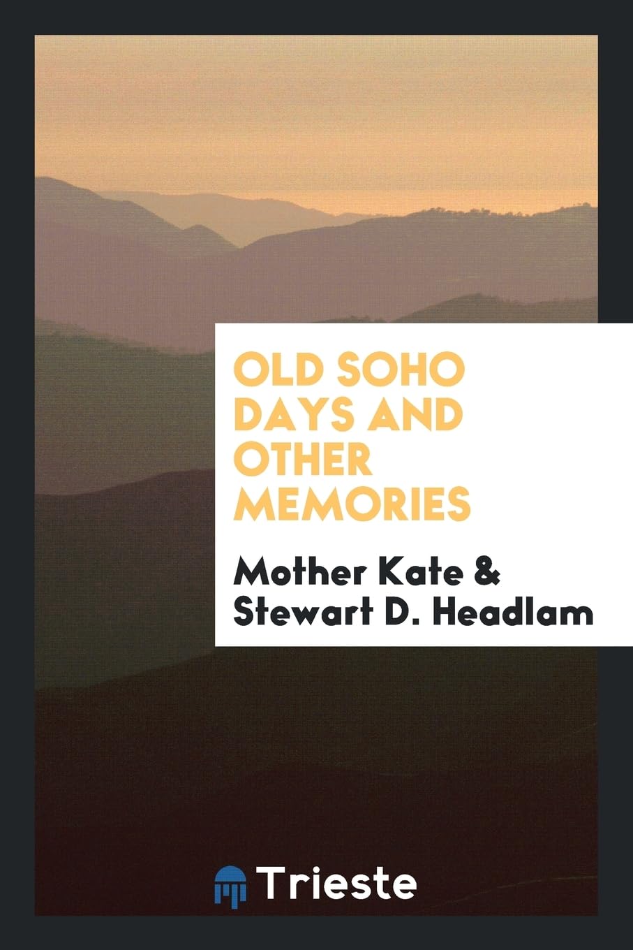 Old Soho days and other memories Memories