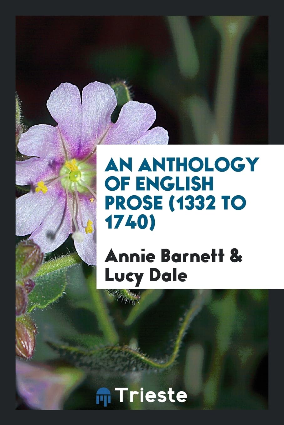 An Anthology of English Prose: (1332 to 1740) Politics & History