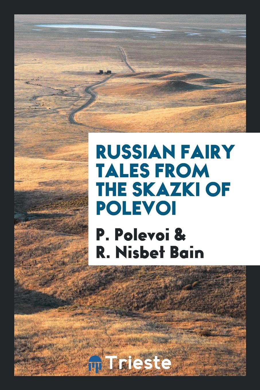 Russian Fairy Tales from the Skazki of Polevoi by R. Nisbet Bain Politics & History