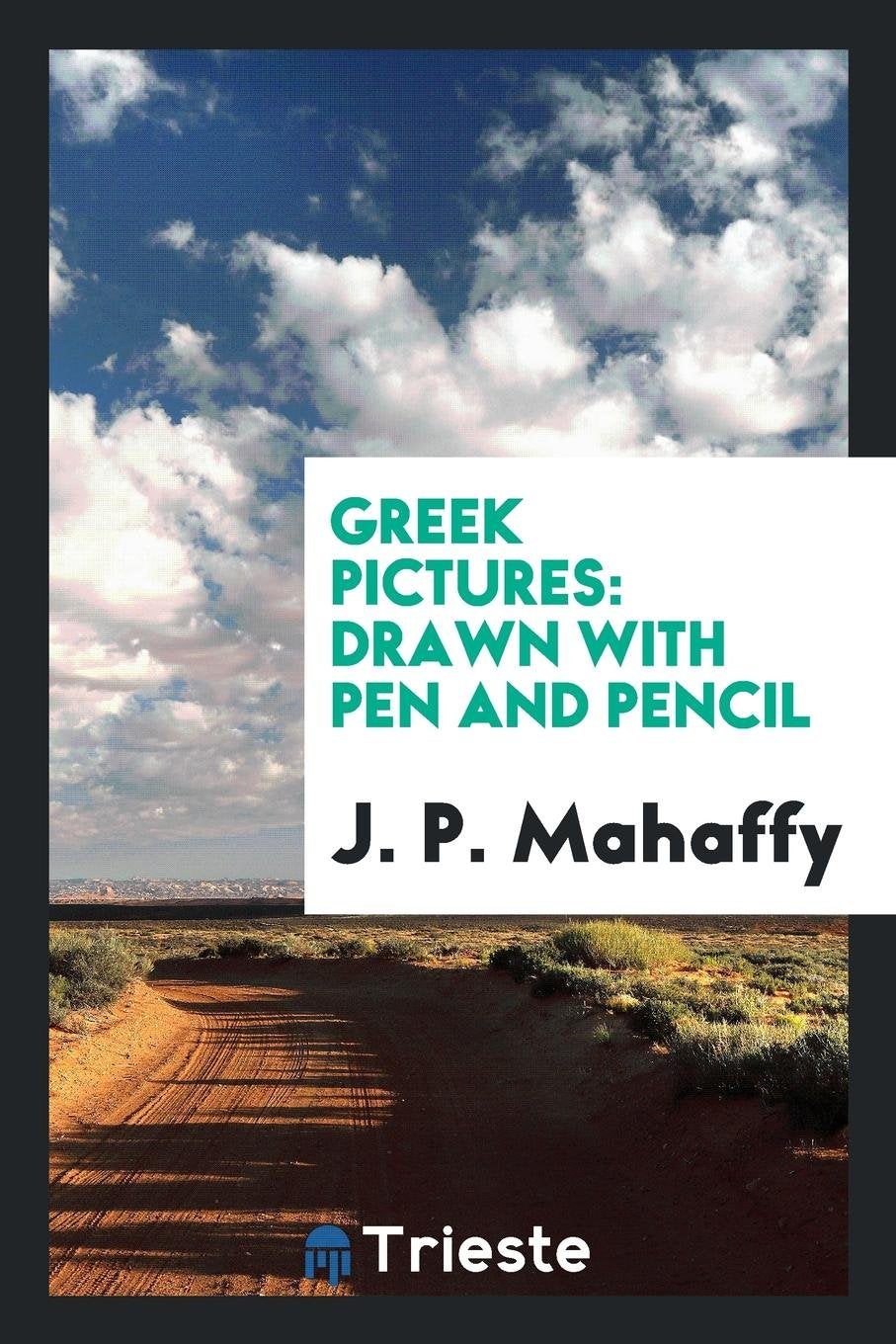 Greek Pictures: Drawn with Pen and Pencil Travel