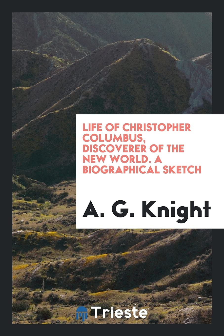 Life of Christopher Columbus, Discoverer of the New World. a Biographical Sketch Books