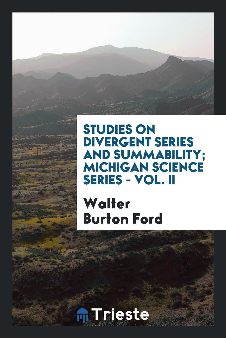 Studies on Divergent Series and Summability; Michigan Science Series - Vol. II Politics & History
