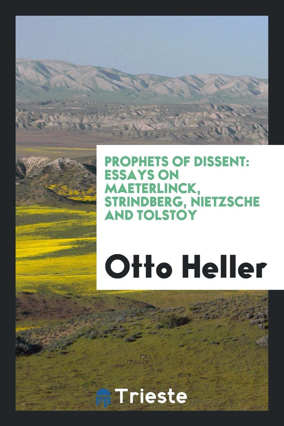 Prophets of Dissent: Essays on Maeterlinck, Strindberg, Nietzsche and Tolstoy Philosophy
