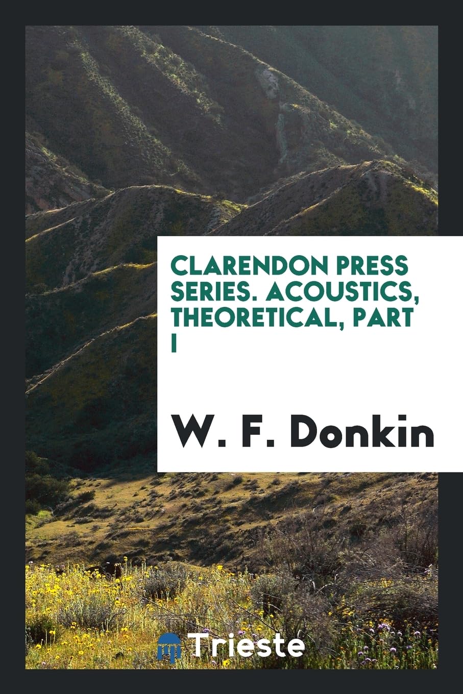 Clarendon Press Series. Acoustics, Theoretical, Part I Books