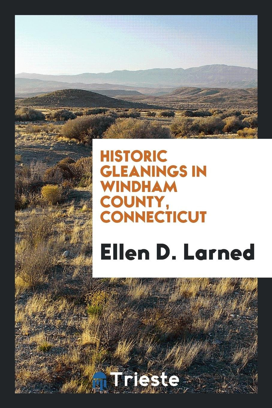 Historic Gleanings in Windham County, Connecticut Memories