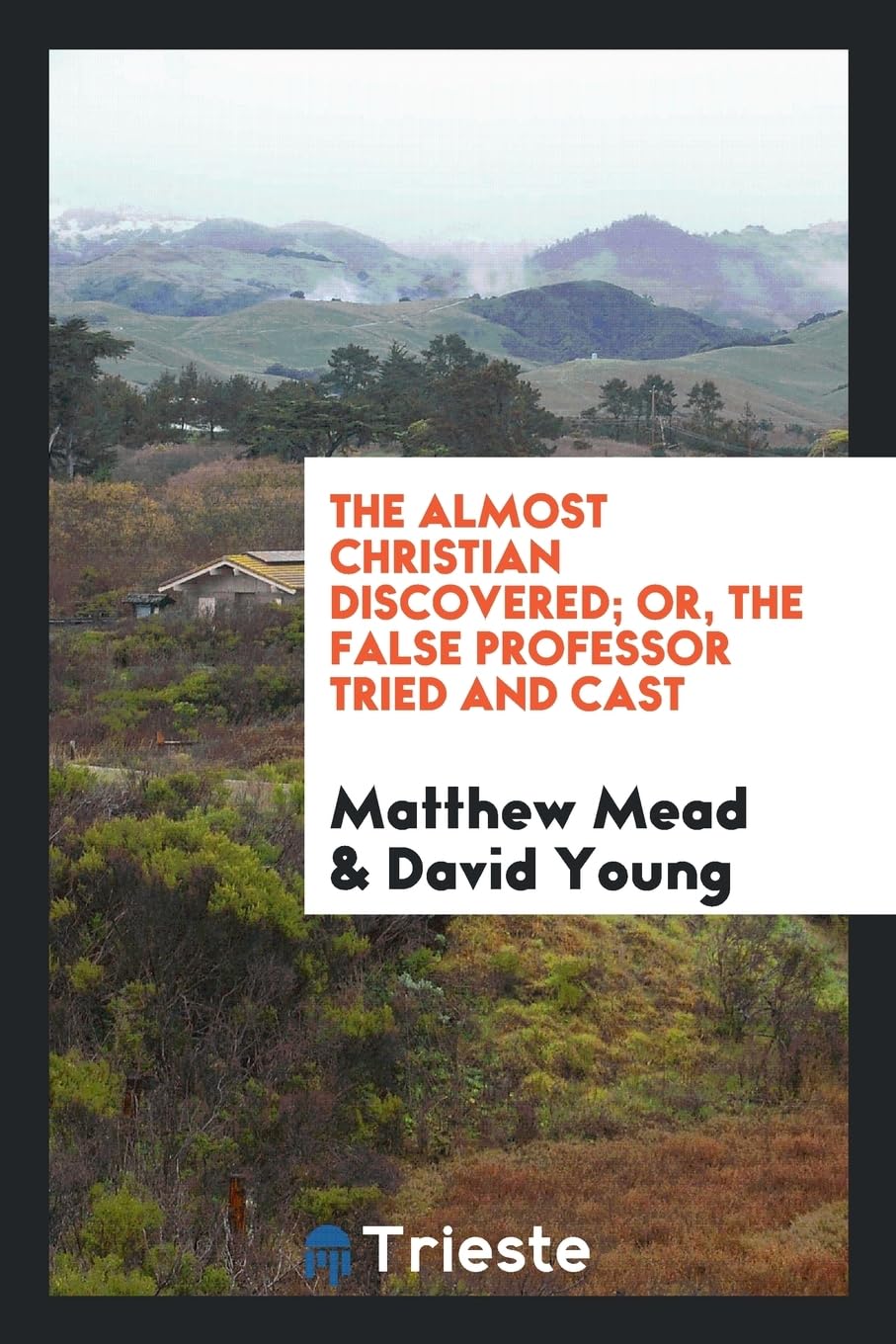 The Almost Christian Discovered; Or, the False Professor Tried and Cast Religion & Esotericism