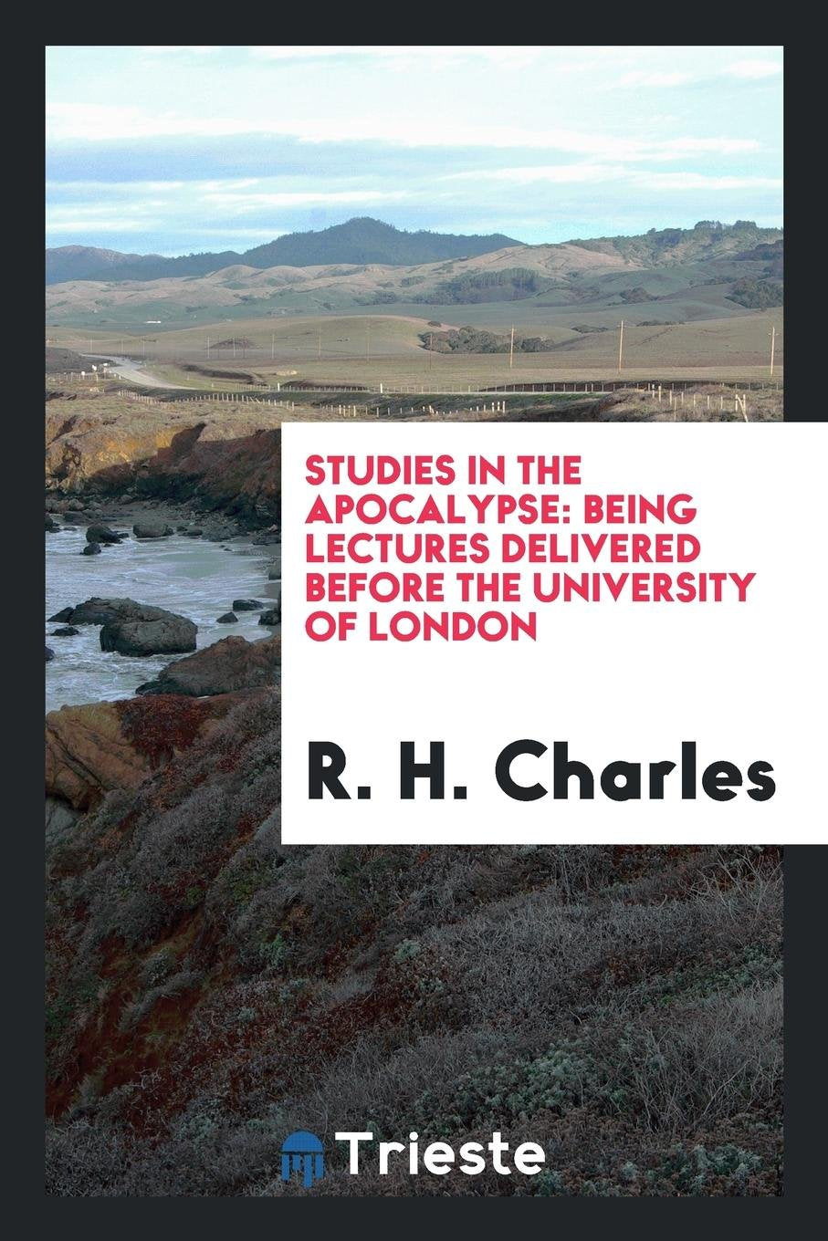 Studies in the Apocalypse: Being Lectures Delivered Before the University of London Politics & History