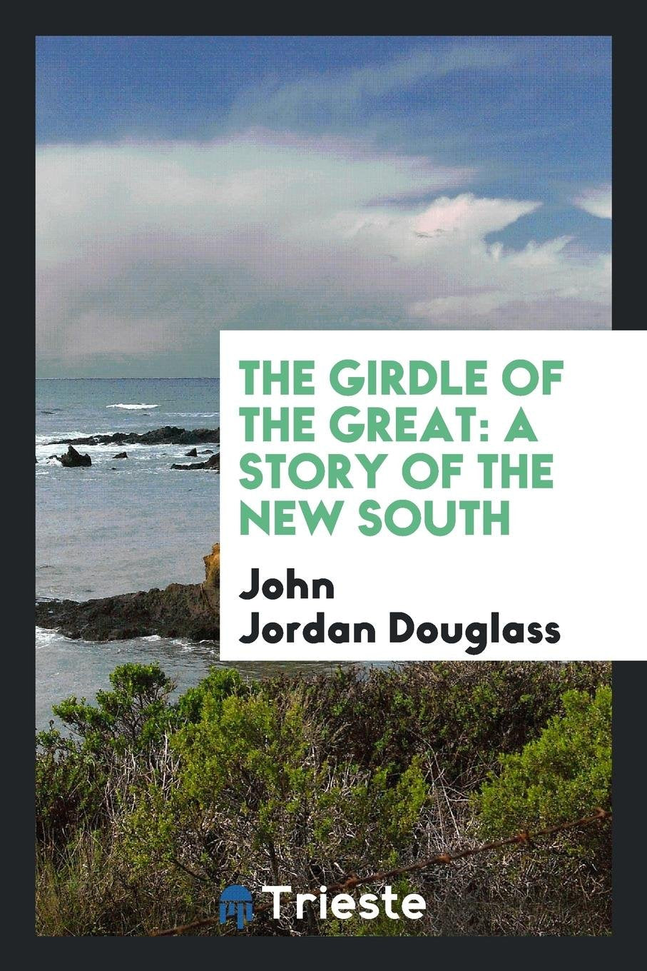 The Girdle of the Great: A Story of the New South Books