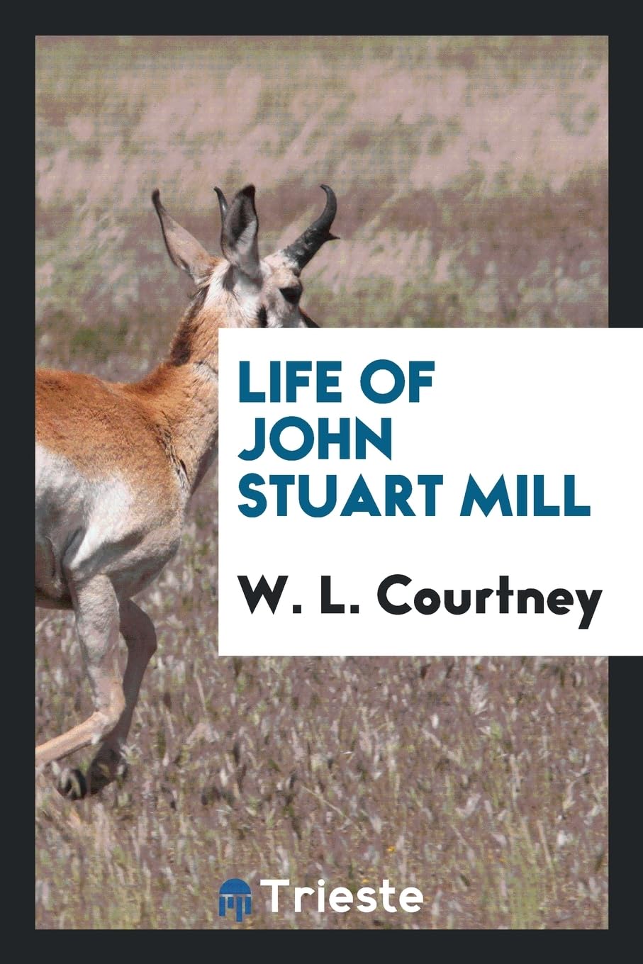 Life of John Stuart Mill Philosophy