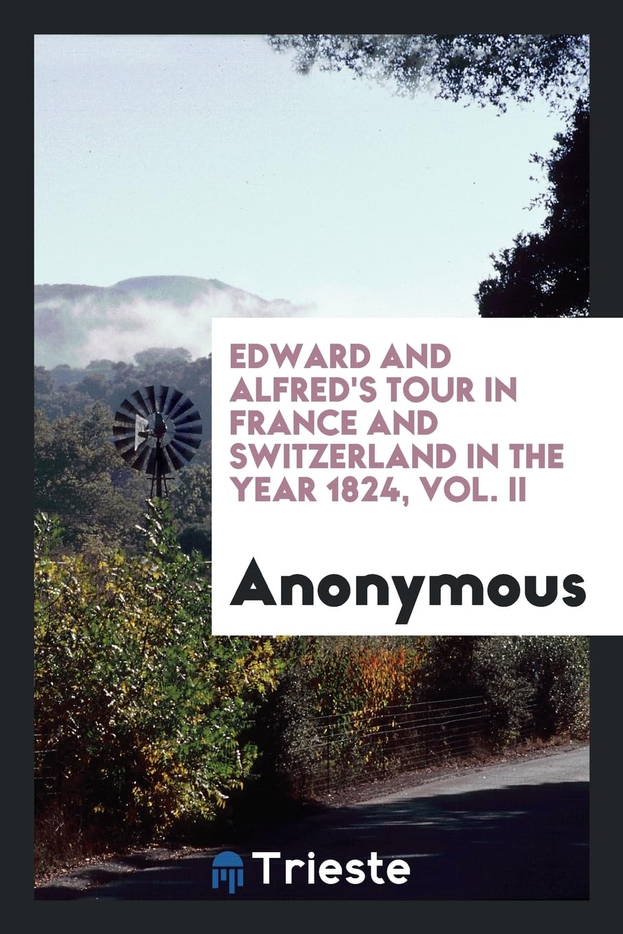 Edward and Alfred's Tour in France and Switzerland in the Year 1824, Vol. II Politics & History