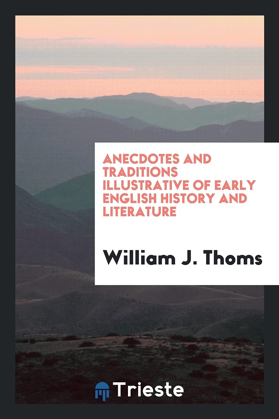 Anecdotes and Traditions Illustrative of Early English History and Literature Non-fiction