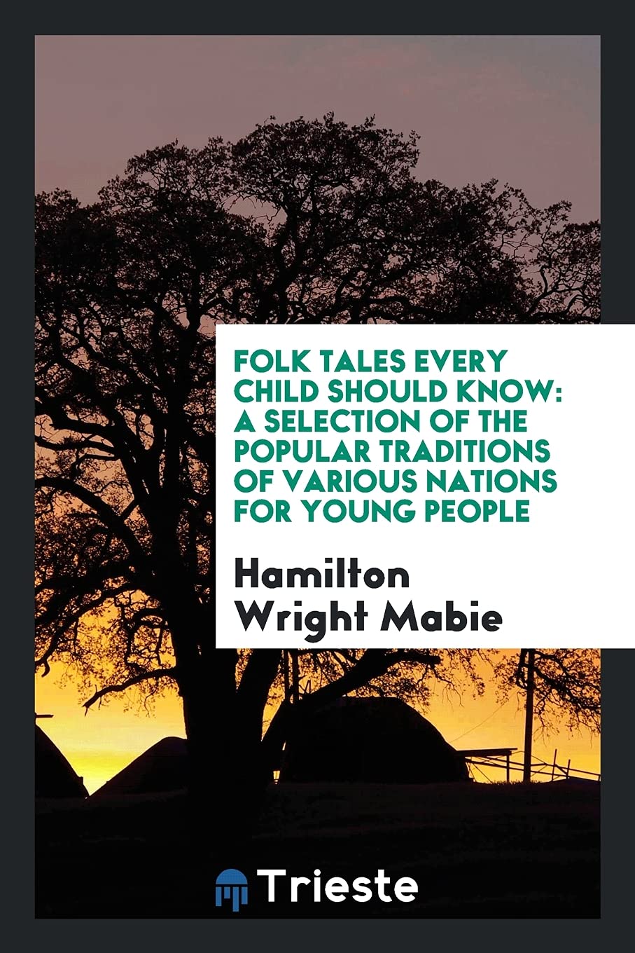 Folk Tales Every Child Should Know: A Selection of the Popular Traditions of Various Nations for Young People Books