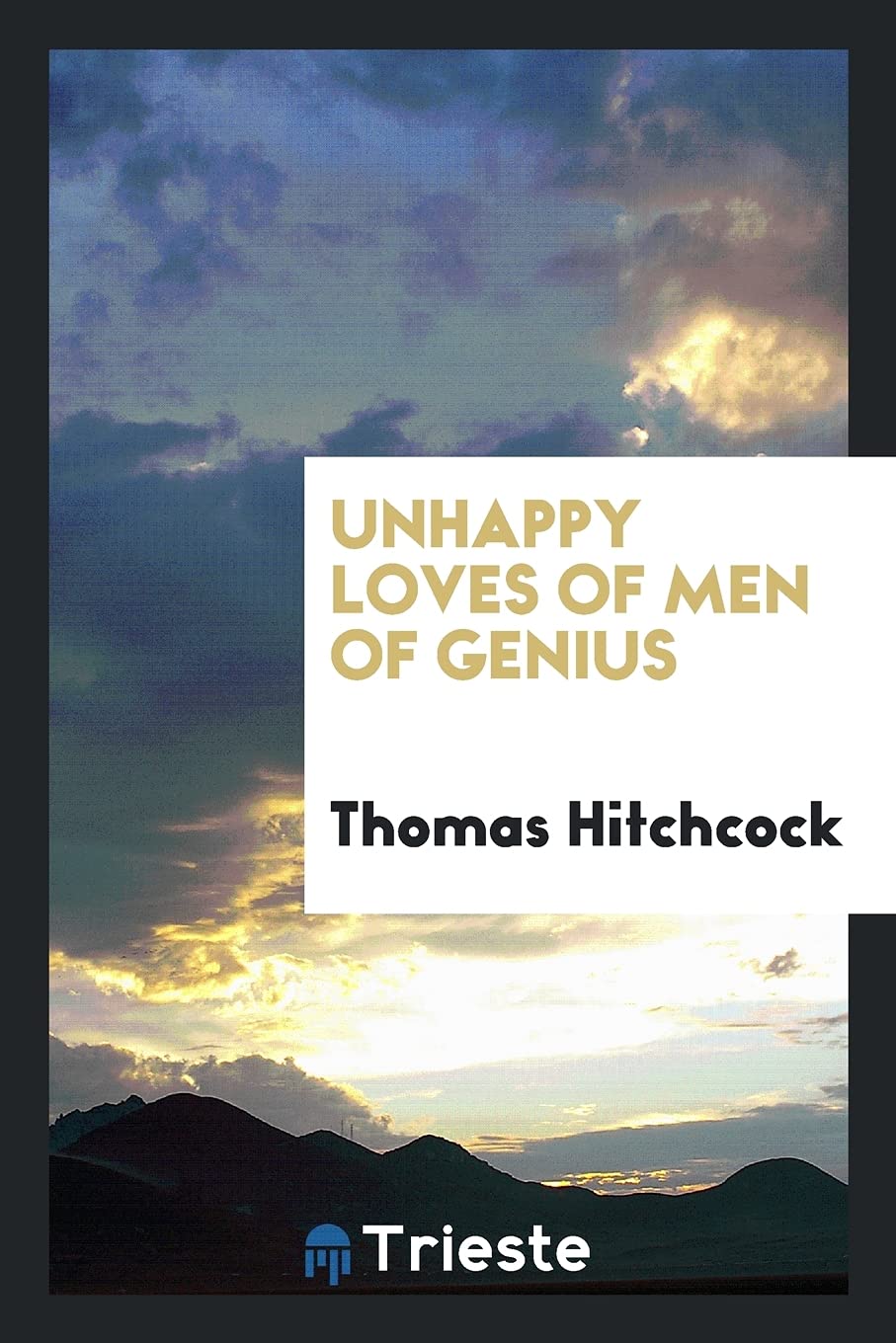 Unhappy Loves of Men of Genius Books