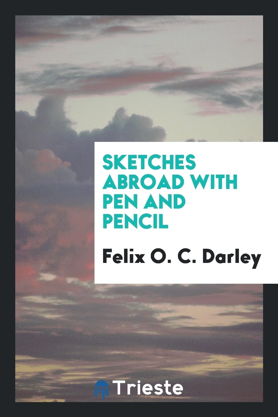 Sketches Abroad with Pen and Pencil Politics & History