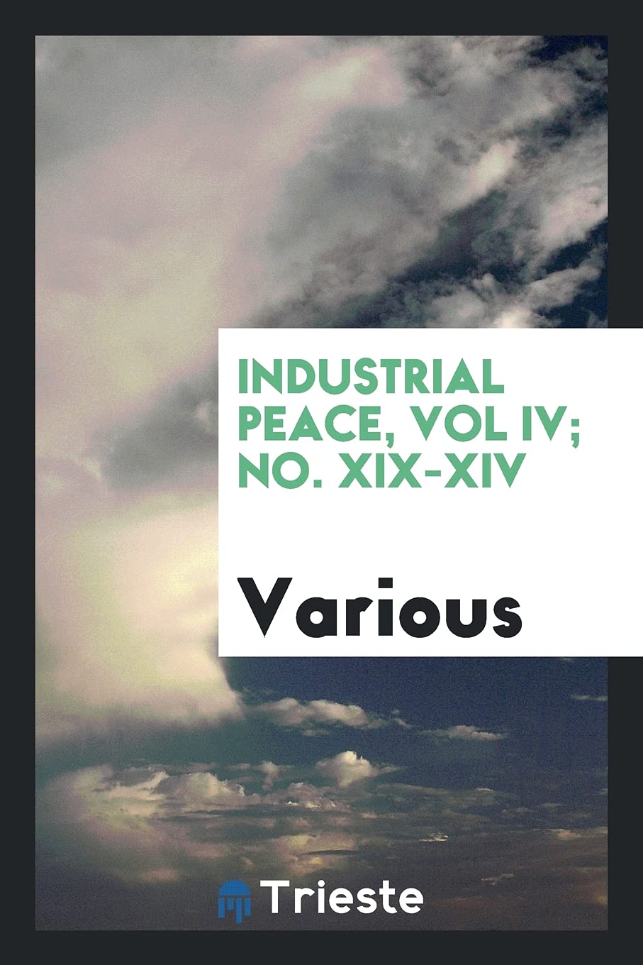 Industrial Peace, Vol IV; No. XIX-XIV Books