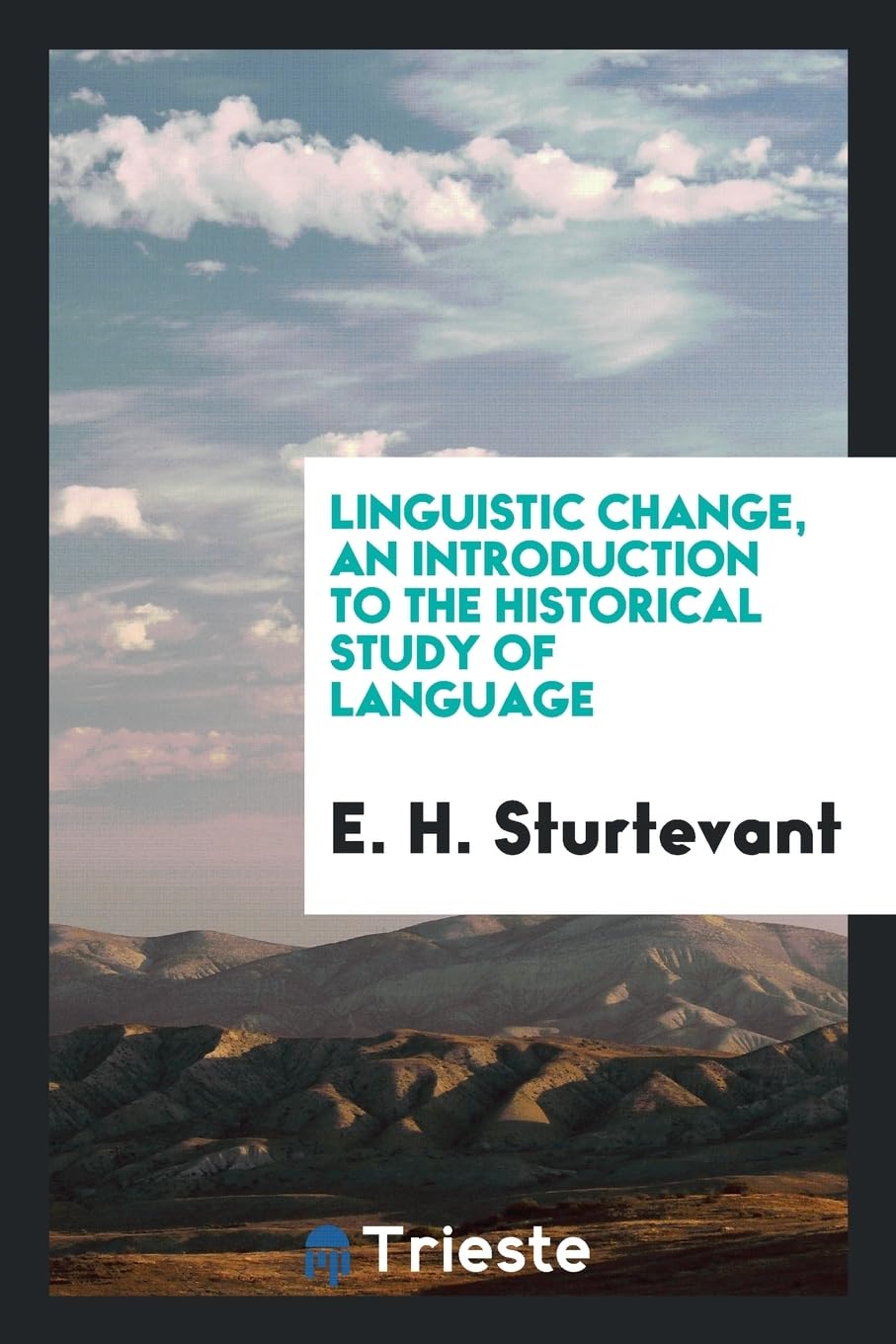 Linguistic Change, an Introduction to the Historical Study of Language Politics & History