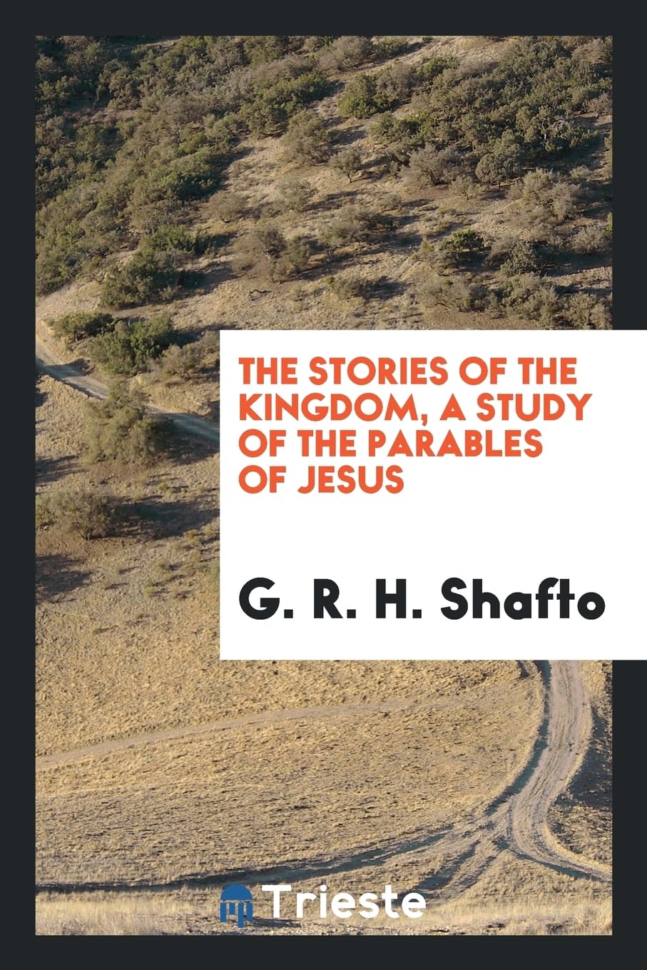 The Stories of the Kingdom, a Study of the Parables of Jesus Books