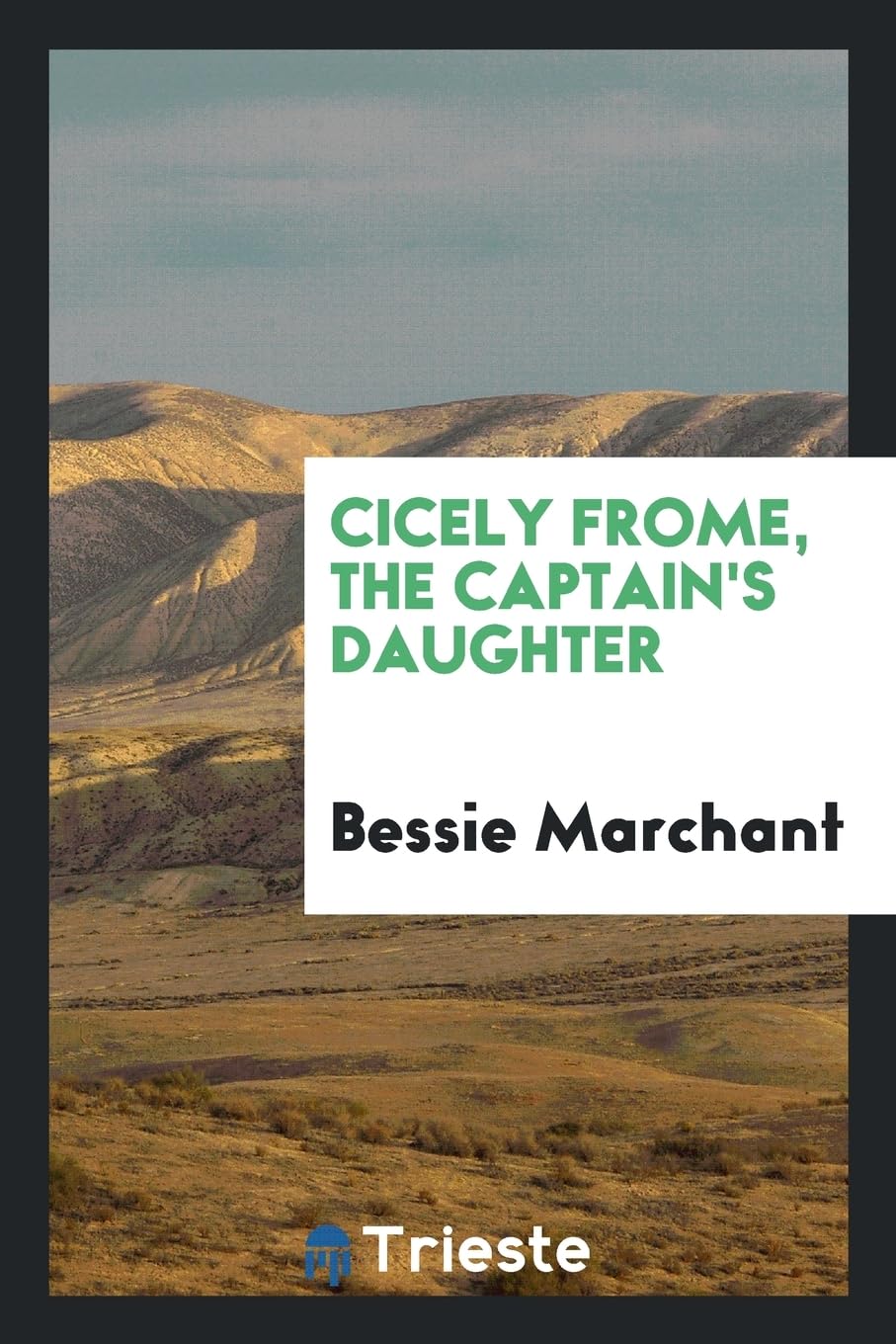 Cicely Frome, the Captain's Daughter Politics & History