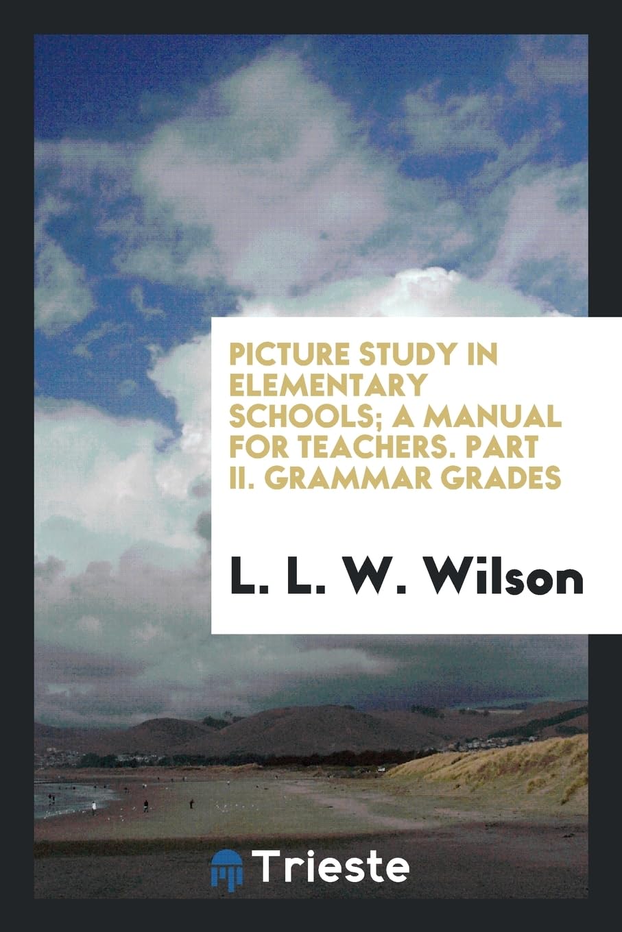 Picture Study in Elementary Schools; A Manual for Teachers. Part II. Grammar Grades Contemporary literature