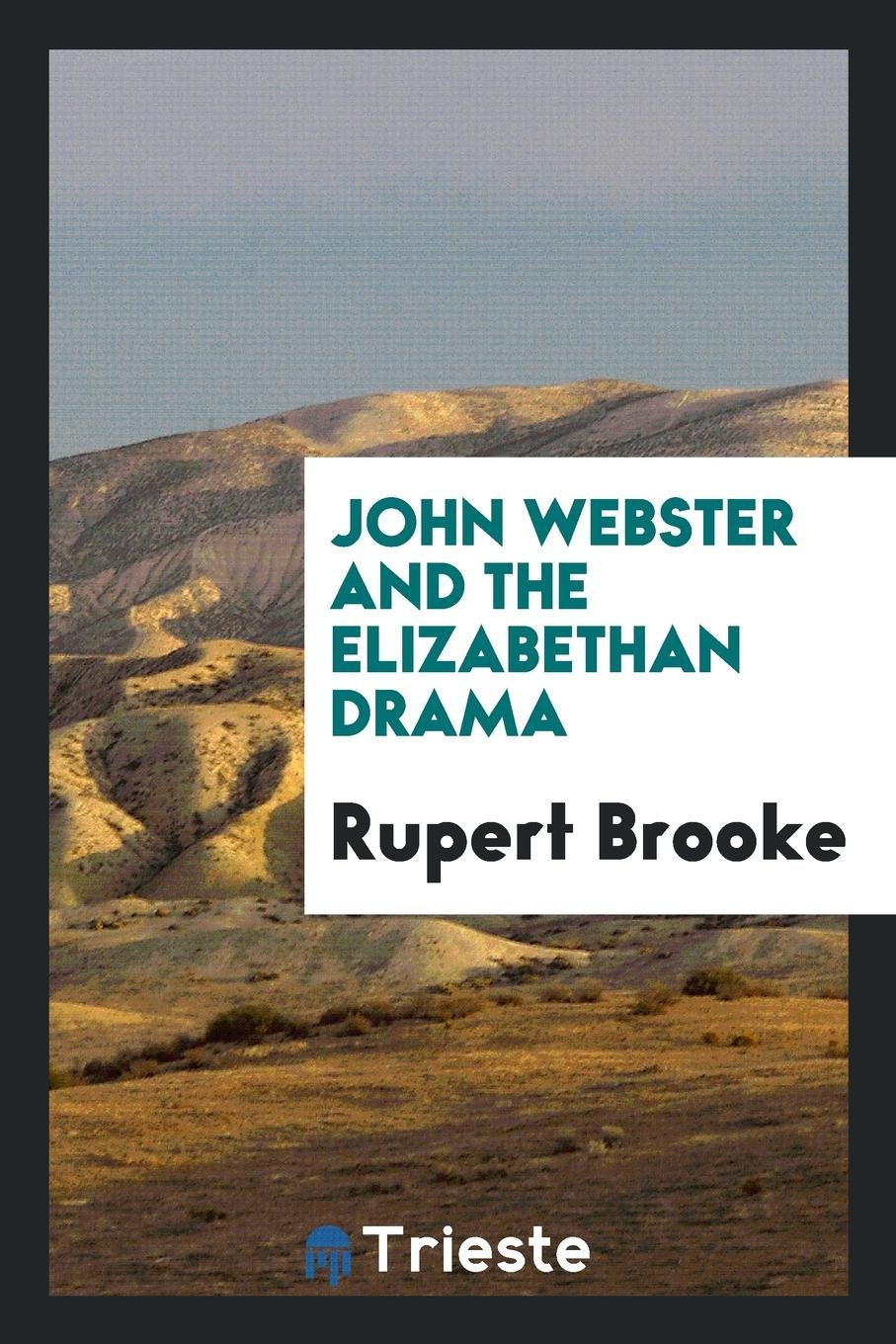 John Webster and the Elizabethan Drama Drama