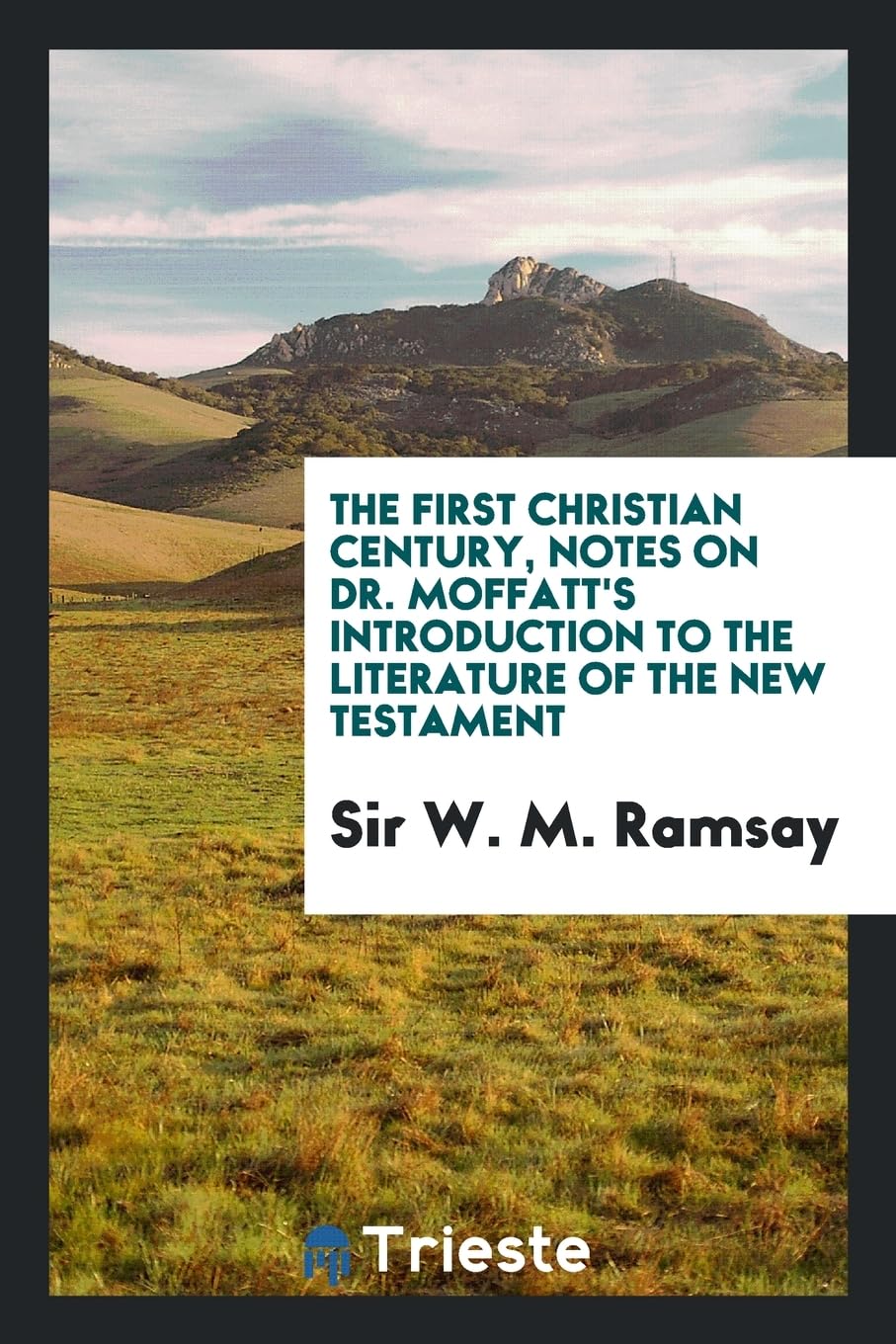The First Christian Century, Notes on Dr. Moffatt's Introduction to the Literature of the New Testament Politics & History