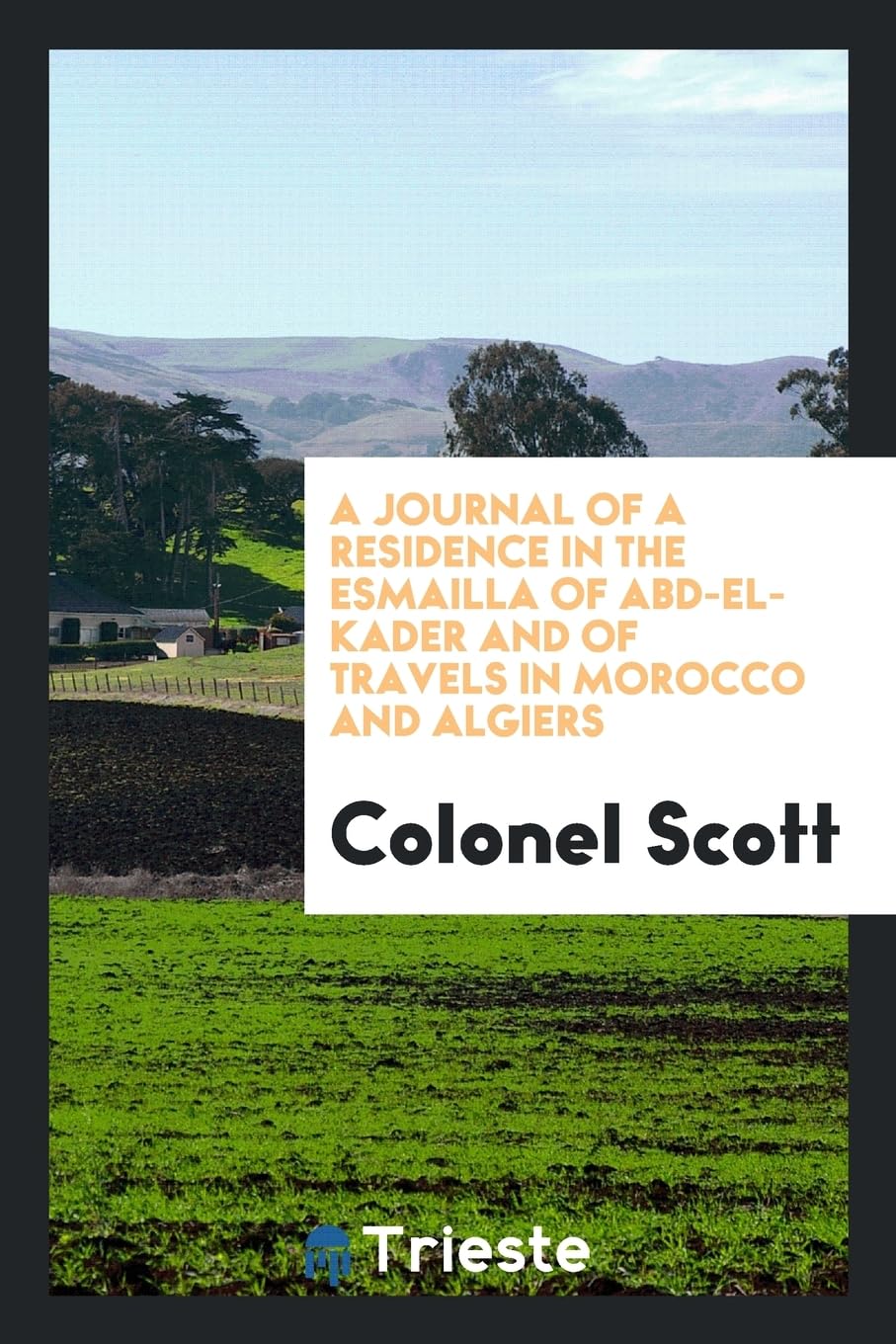 A Journal of a Residence in the Esmailla of Abd-El-Kader and of Travels in Morocco and Algiers Contemporary literature