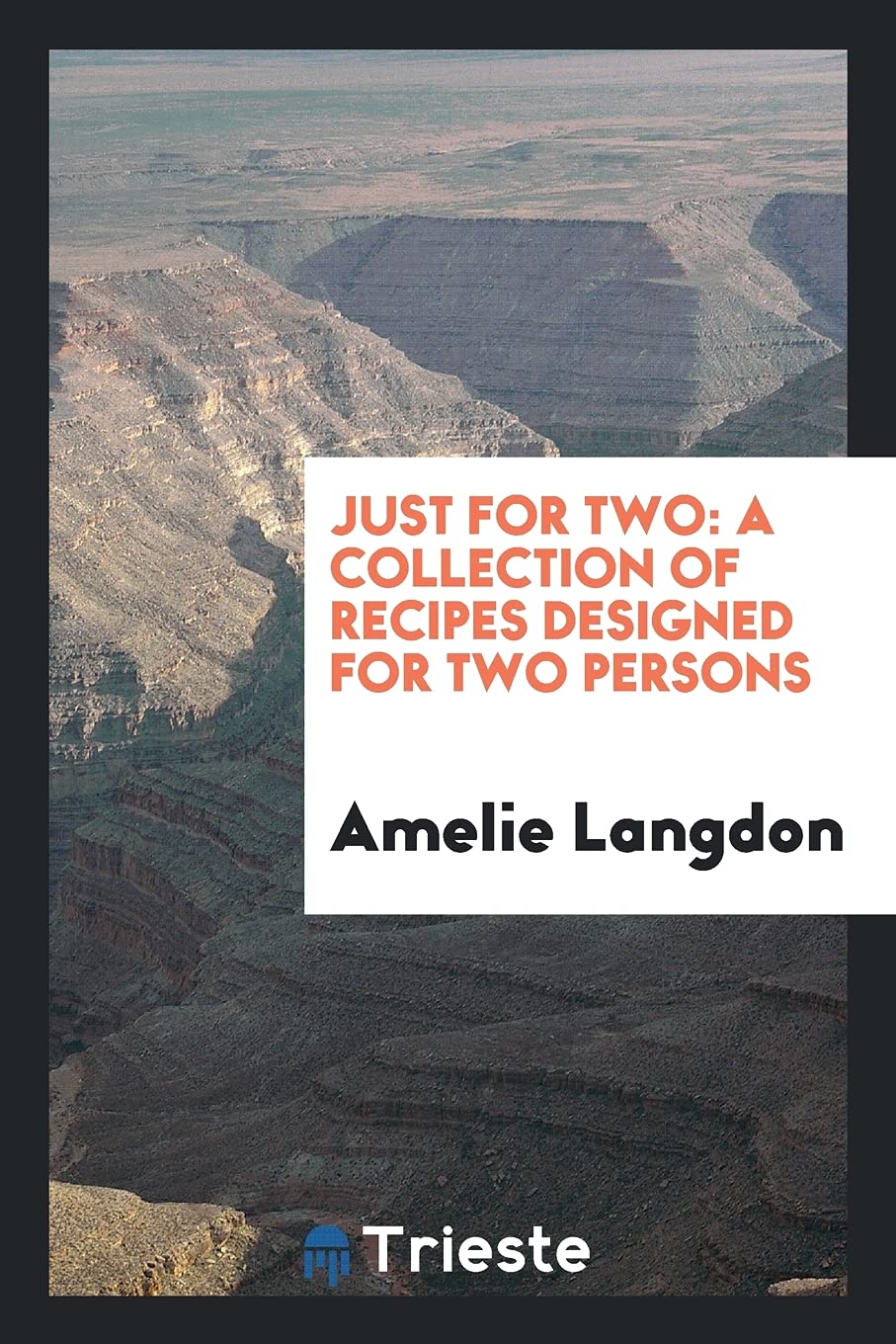 Just for Two: A Collection of Recipes Designed for Two Persons Leisure, Home & Garden