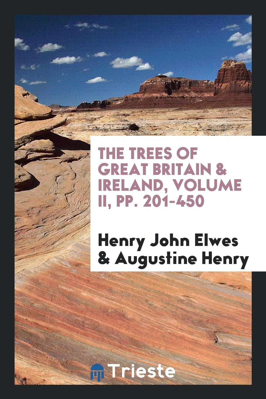 The Trees of Great Britain & Ireland, Volume II, Pp. 201-450 Politics & History