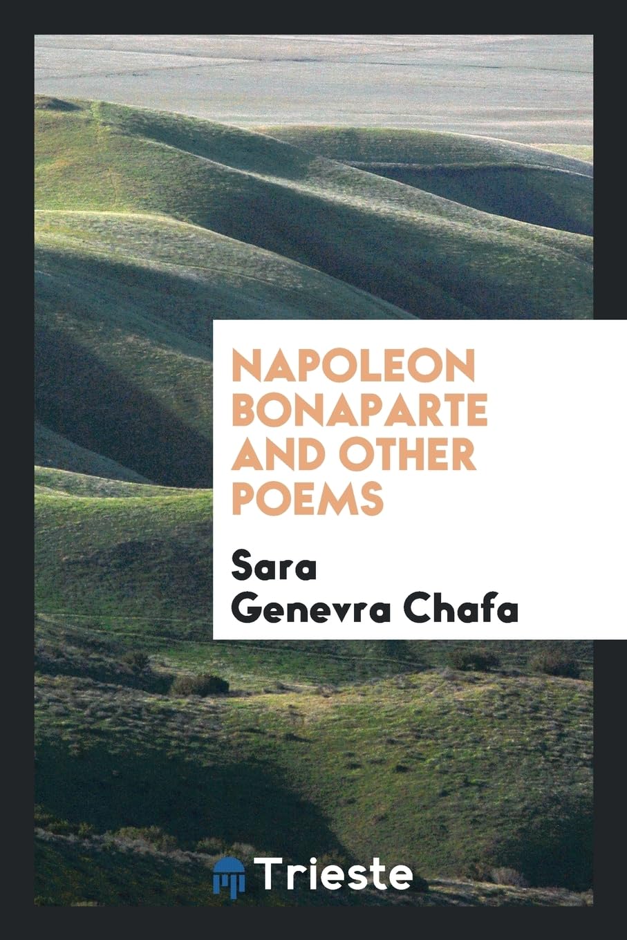 Napoleon Bonaparte and Other Poems Politics & History