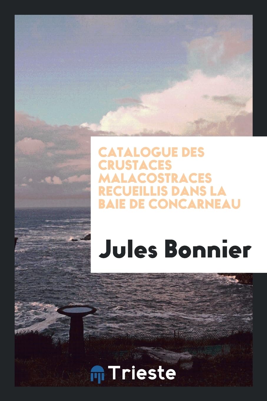 Catalogue Des Crustaces Malacostraces Recueillis Dans La Baie de Concarneau Natural Sciences