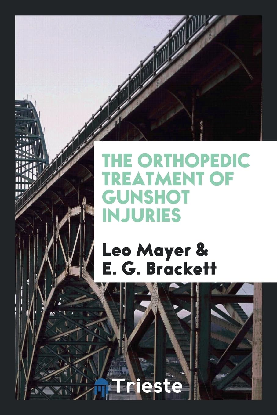 The Orthopedic Treatment of Gunshot Injuries Medicine