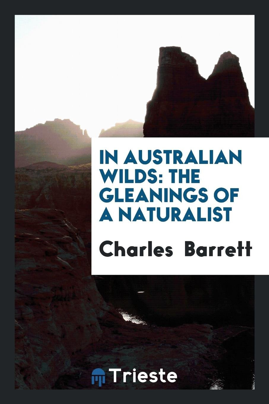 In Australian Wilds: The Gleanings of a Naturalist Contemporary literature