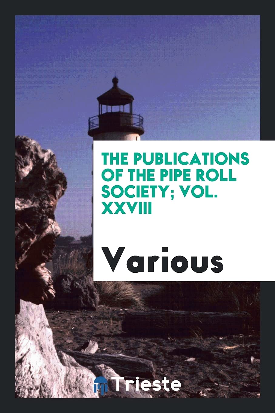 The Publications of the Pipe Roll Society; Vol. XXVIII Politics & History