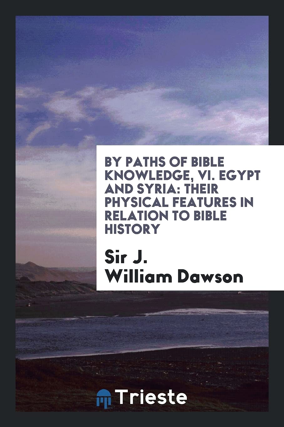 By Paths of Bible Knowledge, VI. Egypt and Syria: Their Physical Features in Relation to Bible History Books