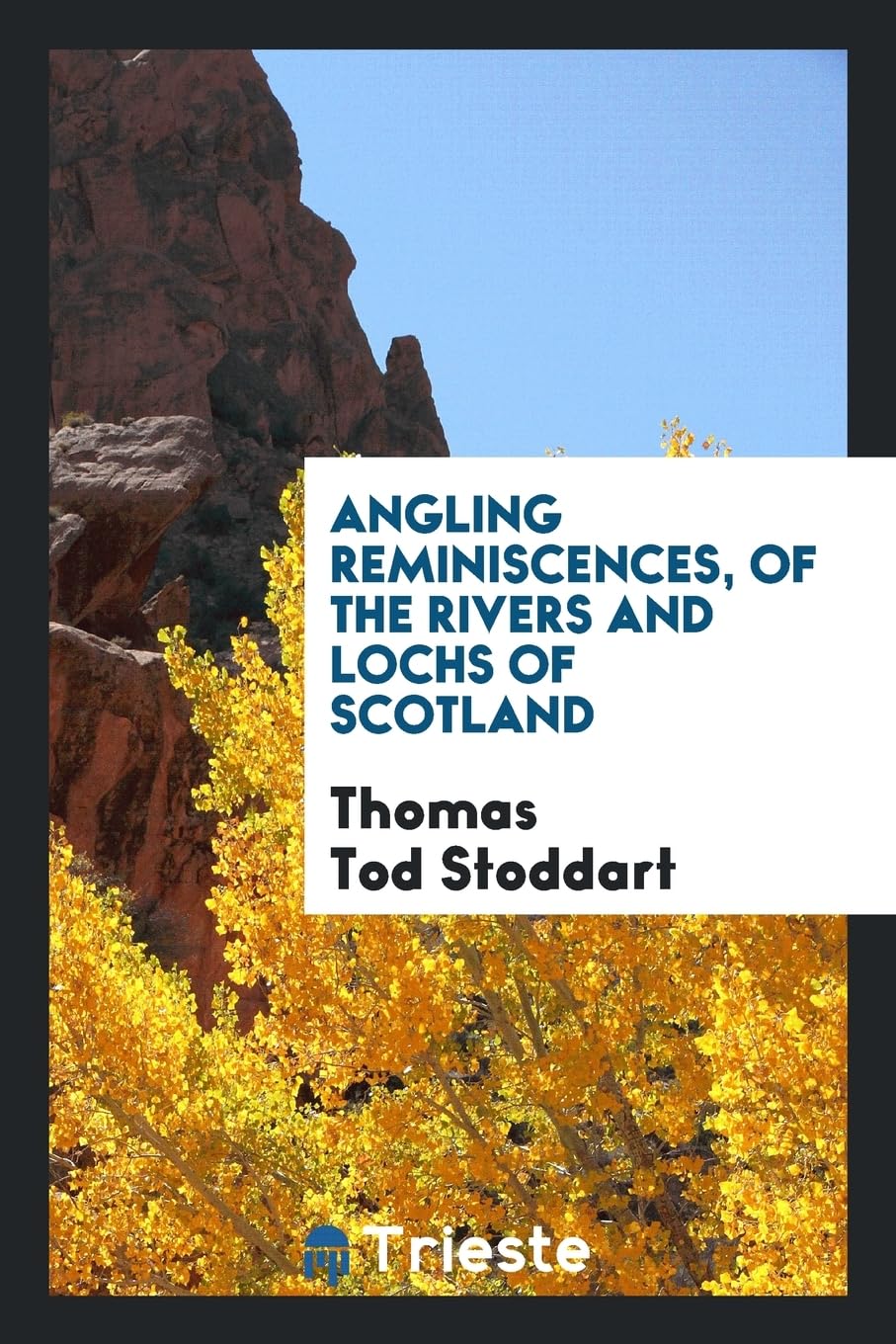 Angling Reminiscences, of the Rivers and Lochs of Scotland Books