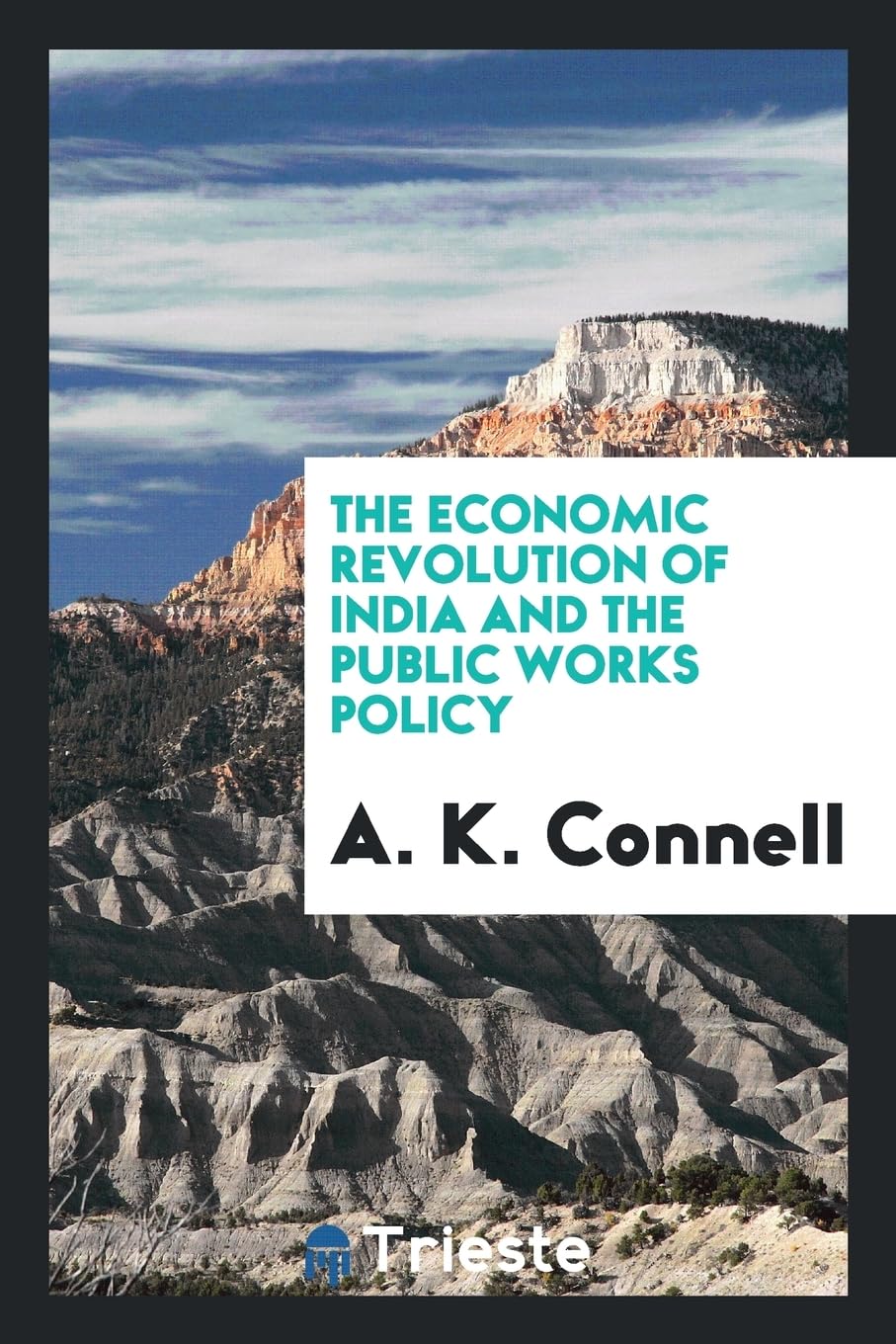 The Economic Revolution of India and the Public Works Policy Politics & History