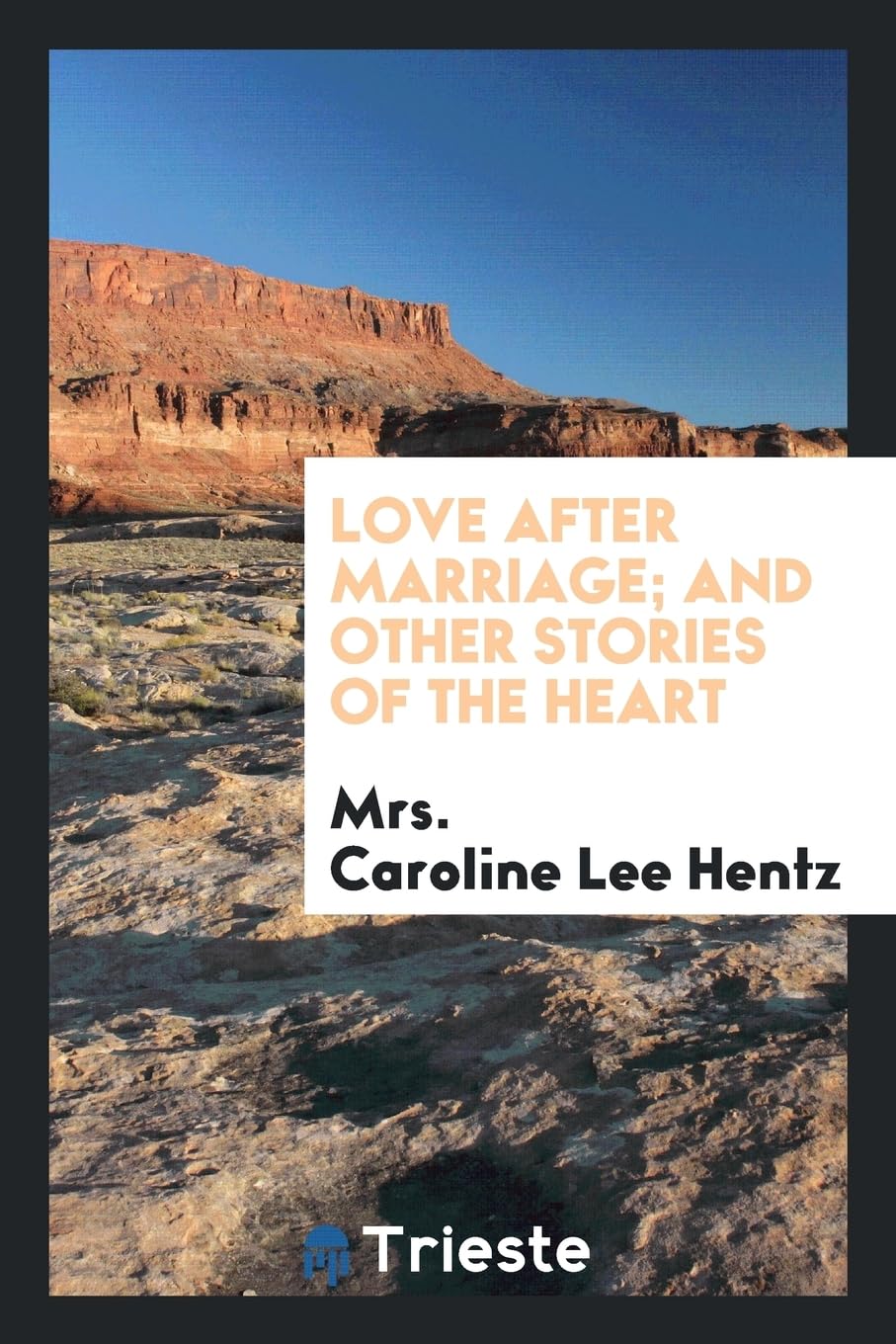 Love After Marriage; And Other Stories of the Heart Books