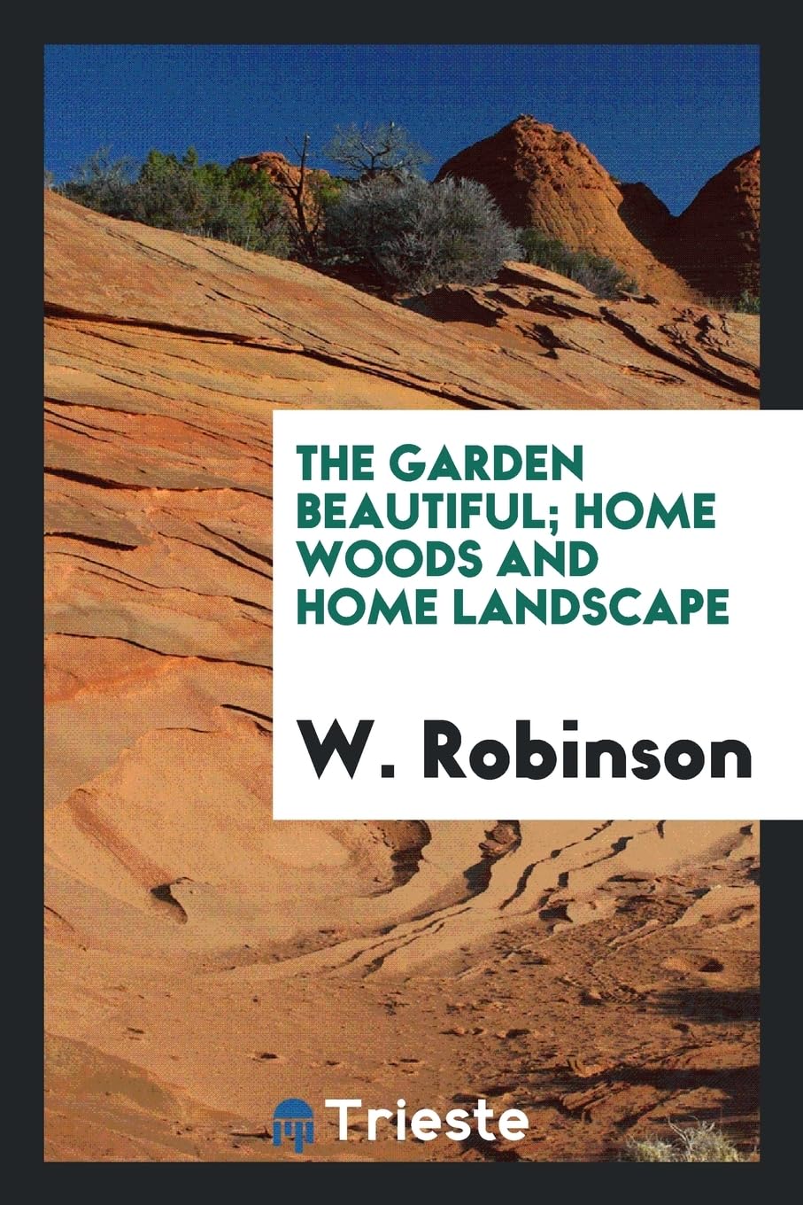 The Garden Beautiful; Home Woods and Home Landscape Politics & History