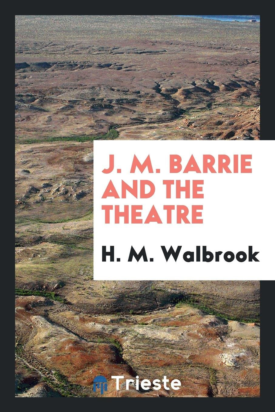 J. M. Barrie and the Theatre Drama