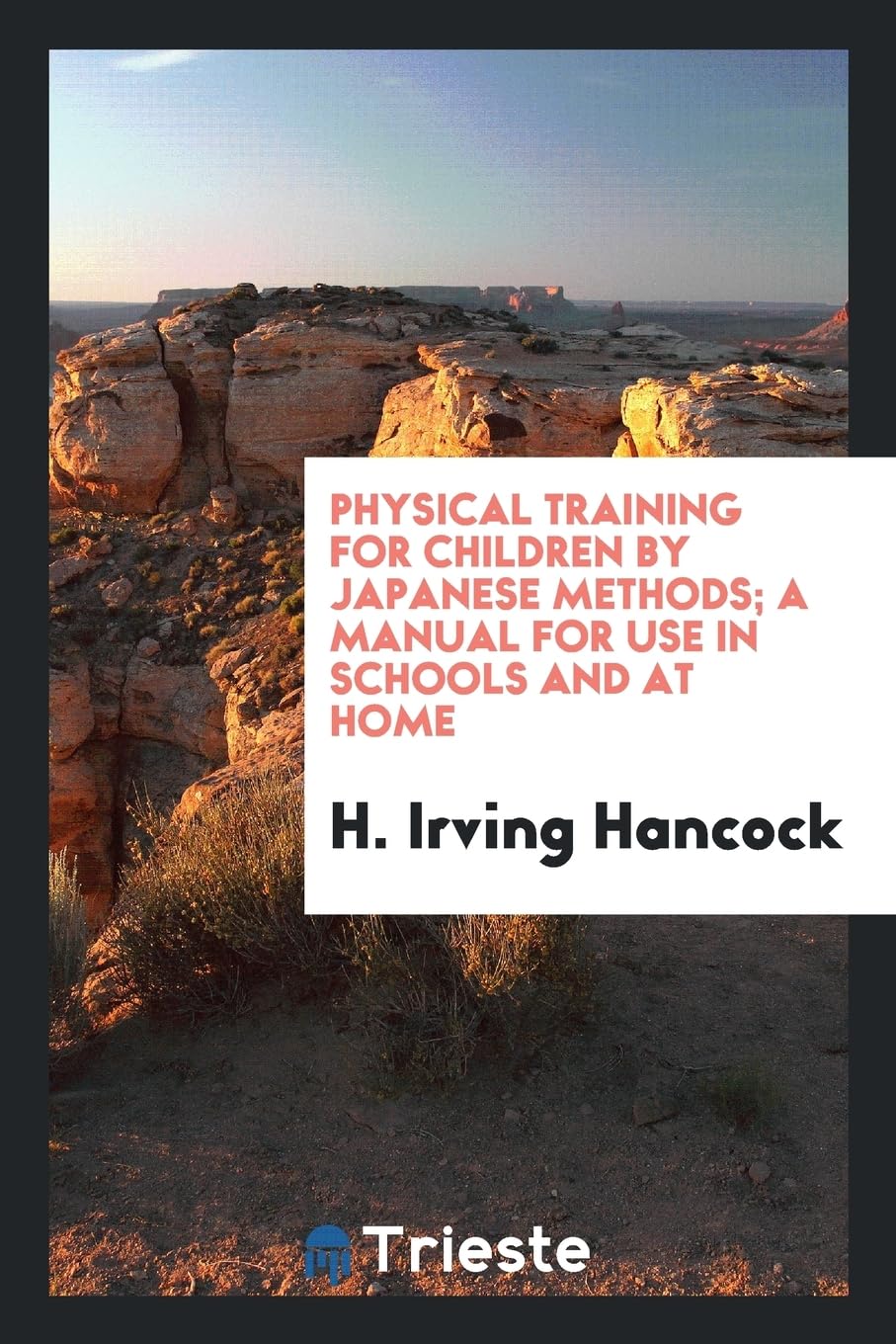 Physical Training for Children by Japanese Methods; A Manual for Use in Schools and at Home Politics & History