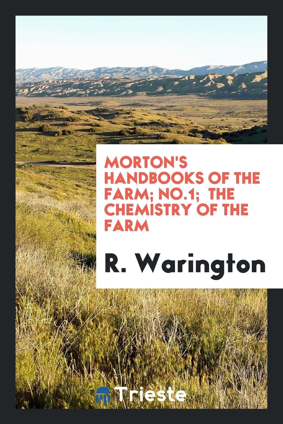 Morton's Handbooks of the Farm; No.1; The Chemistry of the Farm Politics & History
