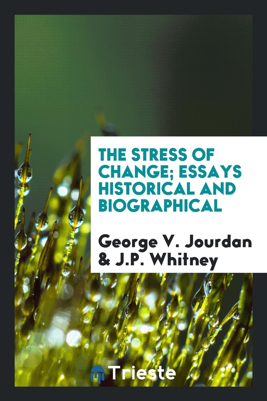 The Stress of Change; Essays Historical and Biographical Politics & History