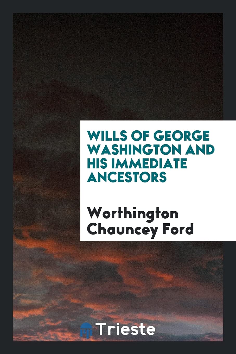 Wills of George Washington and His Immediate Ancestors Leisure, Home & Garden