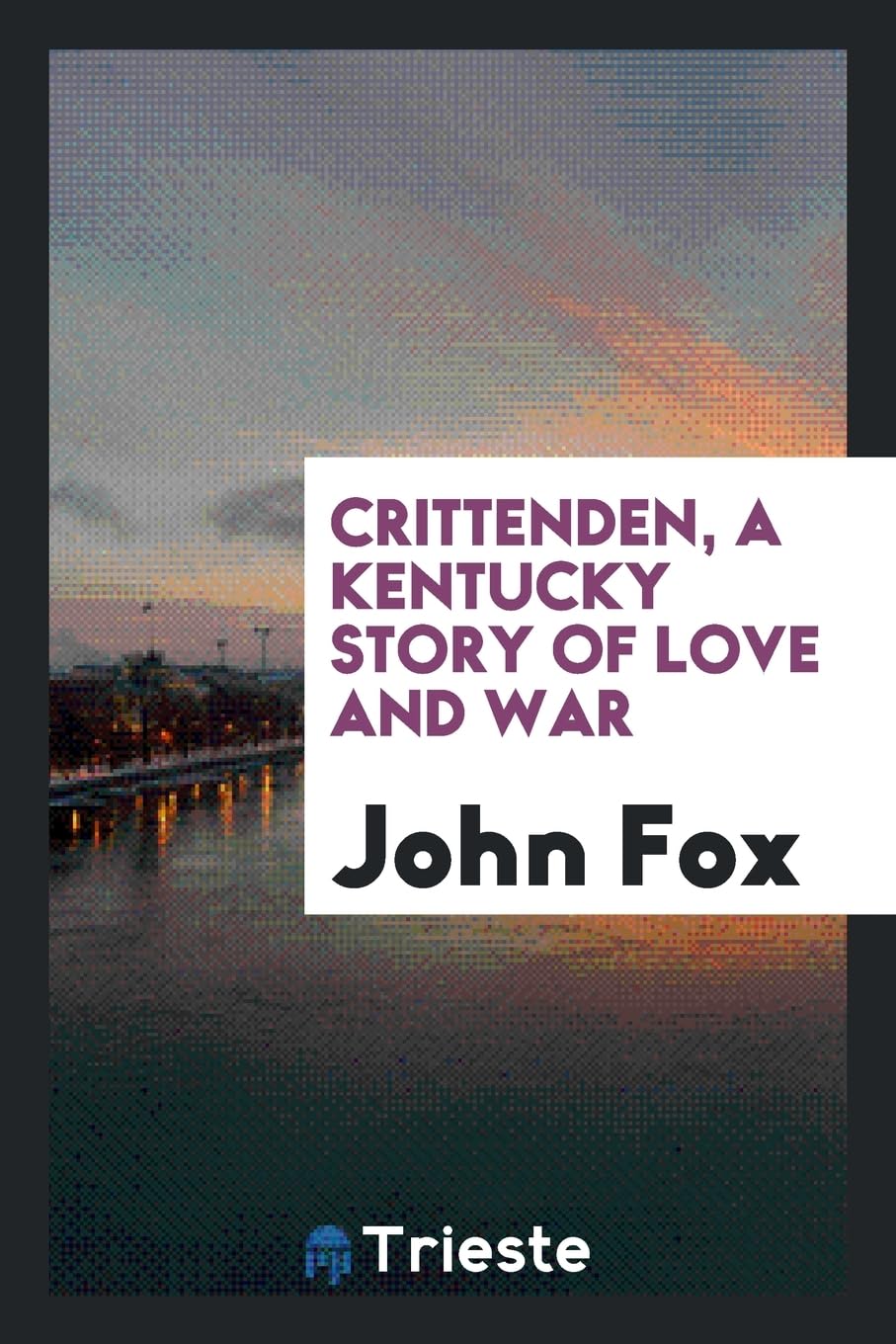 Crittenden, a Kentucky Story of Love and War Politics & History