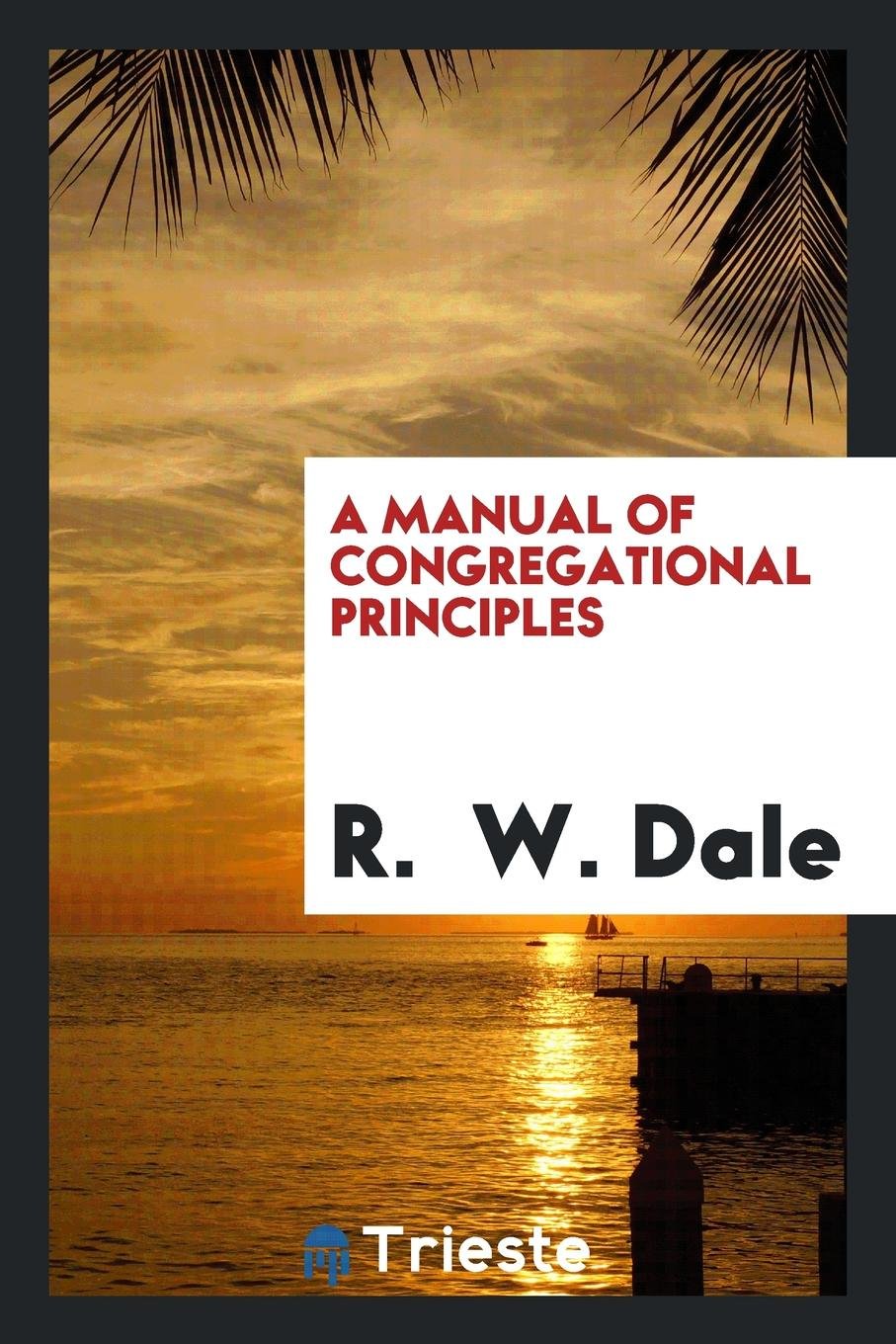 A Manual of Congregational Principles Religion & Esotericism