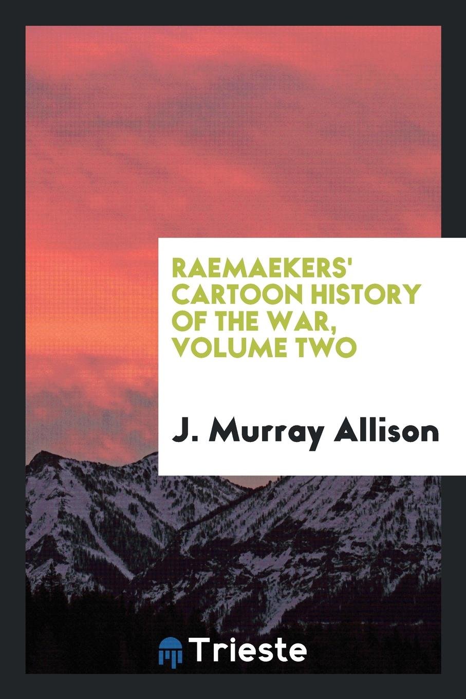 Raemaekers' Cartoon History of the War Photography