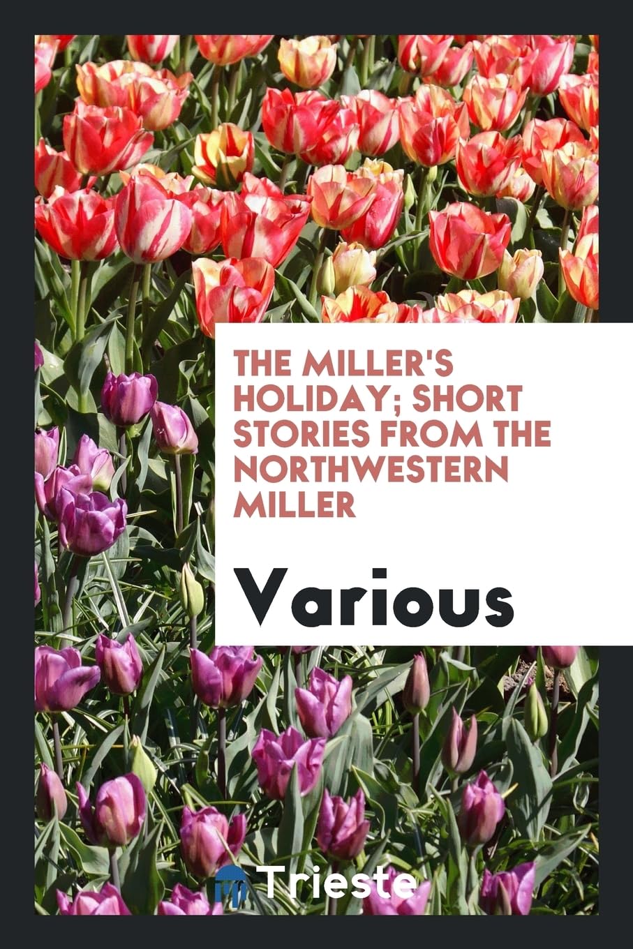 The Miller's Holiday; Short Stories from the Northwestern Miller Politics & History