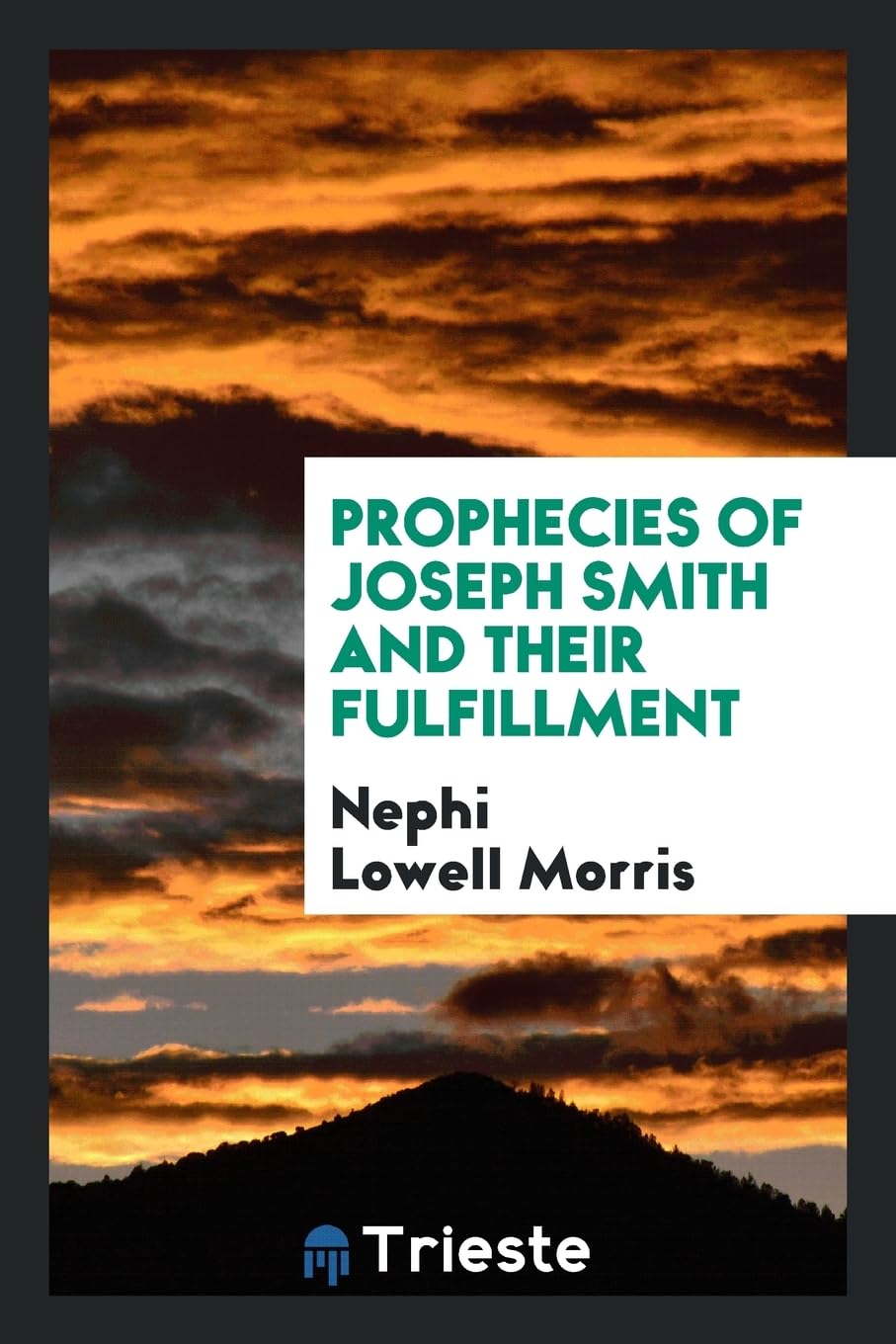Prophecies of Joseph Smith and Their Fulfillment Religion & Esotericism