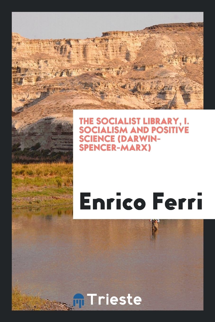 The Socialist Library, I. Socialism and Positive Science (Darwin-Spencer-Marx) Books